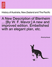 bokomslag A New Description of Blenheim ... [By W. F. Mavor.] a New and Improved Edition. Embellished with an Elegant Plan, Etc.