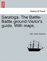bokomslag Saratoga. the Battle-Battle Ground-Visitor's Guide. with Maps.