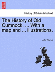 The History of Old Cumnock. ... with a Map and ... Illustrations. 1