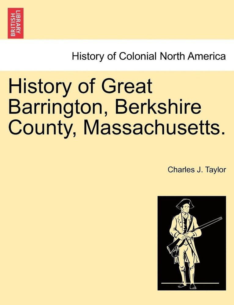 History of Great Barrington, Berkshire County, Massachusetts. 1