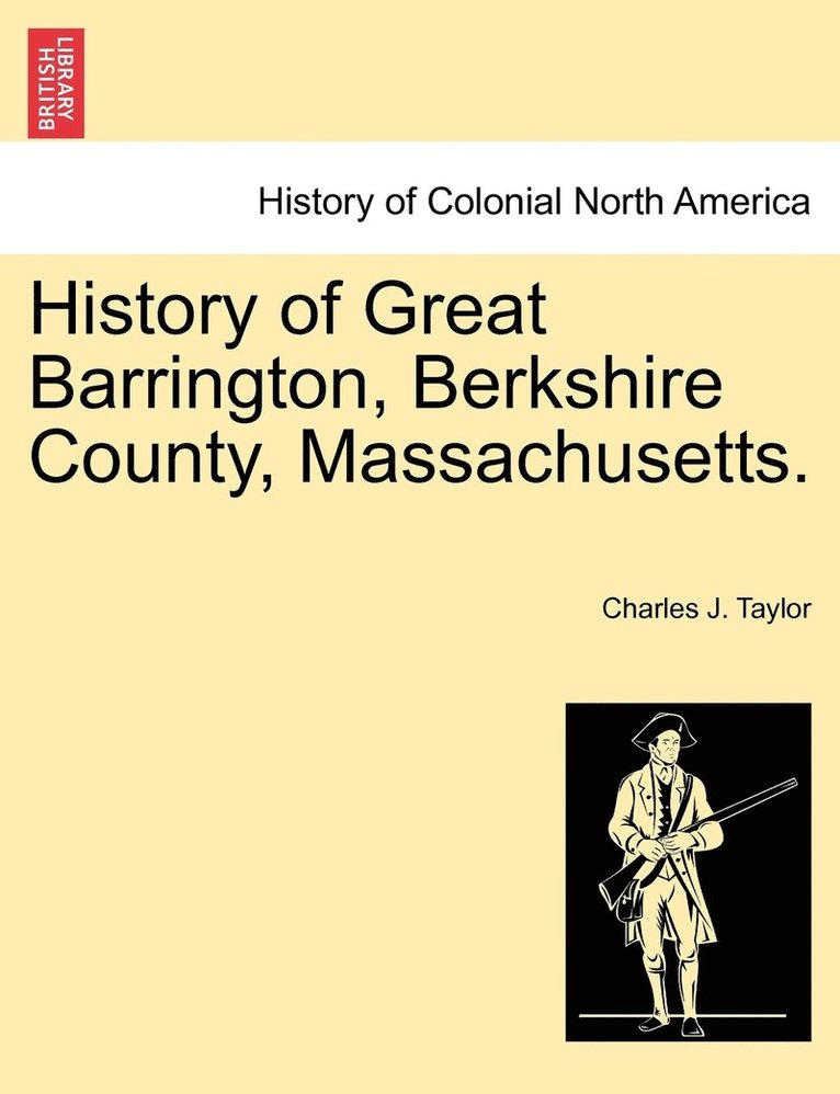 Charles J Taylor, Charles J. Taylor - History of Great Barrington, Berkshire County, Massachusetts., Häftad