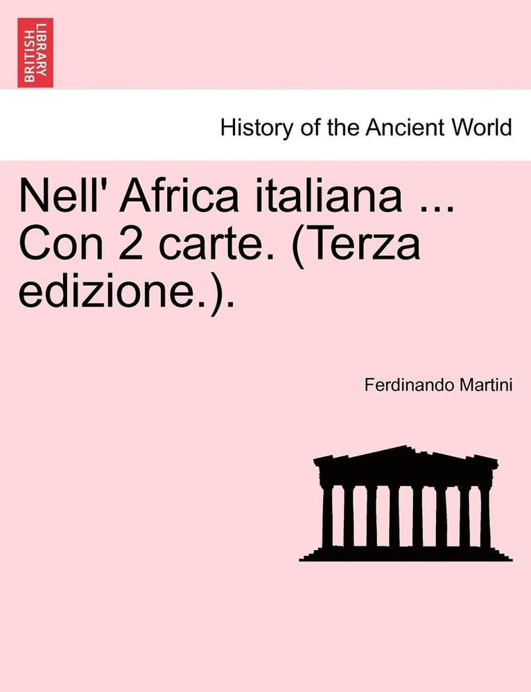 Nell' Africa Italiana ... Con 2 Carte. (Terza Edizione.). 1