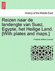 bokomslag Reizen naar de landengte van Suez, Egypte, het Heilige Land. [With plates and maps.]