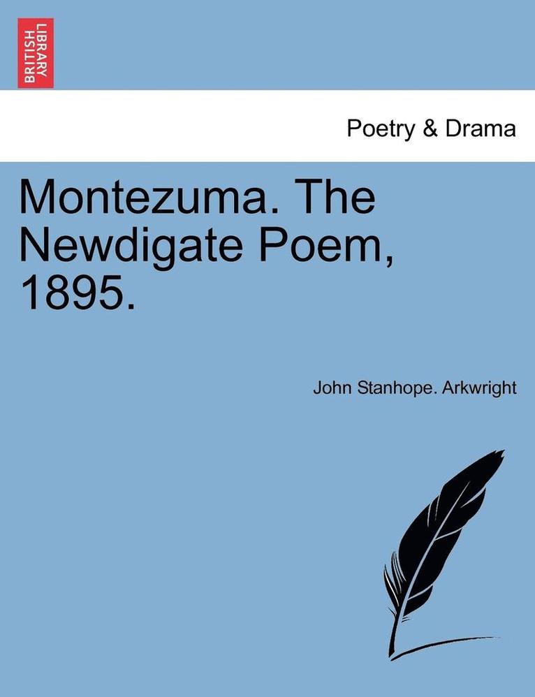 Montezuma. the Newdigate Poem, 1895. 1
