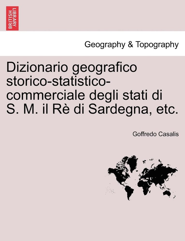 Dizionario geografico storico-statistico-commerciale degli stati di S. M. il Rè di Sardegna, etc. Vol. XIII