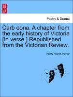 bokomslag Carb Oona. a Chapter from the Early History of Victoria [in Verse.] Republished from the Victorian Review.