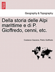 bokomslag Della Storia Delle Alpi Marittime E Di P. Gioffredo, Cenni, Etc.