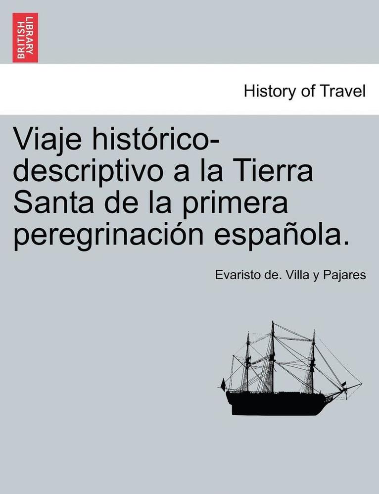 Viaje hist rico-descriptivo a la Tierra Santa de la primera peregrinaci n espa ola. 1