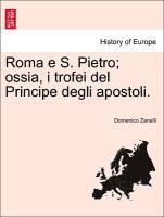 bokomslag Roma E S. Pietro; Ossia, I Trofei del Principe Degli Apostoli.