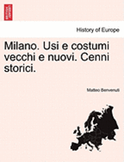 bokomslag Milano. Usi E Costumi Vecchi E Nuovi. Cenni Storici.