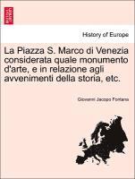 bokomslag Piazza S. Marco Di Venezia Considerata Quale Monumento D'Arte, E in Relazione Agli Avvenimenti Della Storia, Etc.