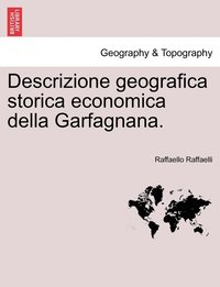 bokomslag Descrizione geografica storica economica della Garfagnana.