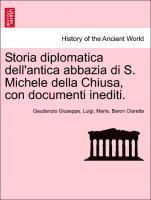bokomslag Storia Diplomatica Dell'antica Abbazia Di S. Michele Della Chiusa, Con Documenti Inediti.