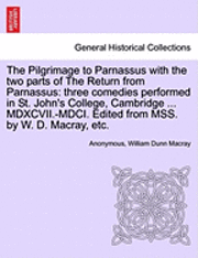 Anonymous, William Dunn Macray - The Pilgrimage to Parnassus with the Two Parts of the Return from Parnassus: Three Comedies Performed in St. John's College, Cambridge ... MDXCVII.-MD, Häftad