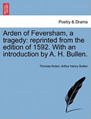 bokomslag Arden of Feversham, a Tragedy: Reprinted from the Edition of 1592. with an Introduction by A. H. Bullen.