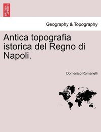 bokomslag Antica topografia istorica del Regno di Napoli.