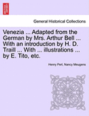 bokomslag Venezia ... Adapted from the German by Mrs. Arthur Bell ... with an Introduction by H. D. Traill ... with ... Illustrations ... by E. Tito, Etc.