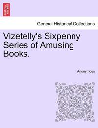 bokomslag Vizetelly's Sixpenny Series of Amusing Books.