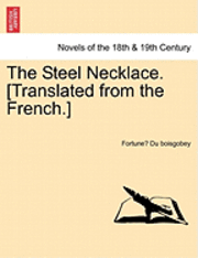 bokomslag The Steel Necklace. [Translated from the French.]