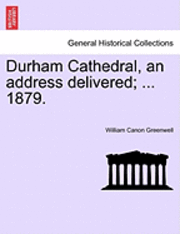 Durham Cathedral, an Address Delivered; ... 1879. 1