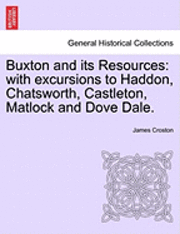 James Croston - Buxton and Its Resources, Häftad