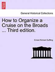 bokomslag How to Organize a Cruise on the Broads ... Third Edition.