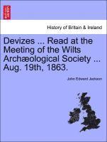 Devizes ... Read at the Meeting of the Wilts Archological Society ... Aug. 19th, 1863. 1