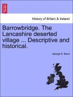 bokomslag Barrowbridge. the Lancashire Deserted Village ... Descriptive and Historical.