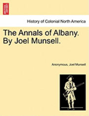 The Annals of Albany. by Joel Munsell. 1