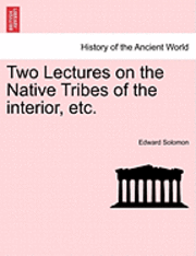 bokomslag Two Lectures on the Native Tribes of the Interior, Etc.