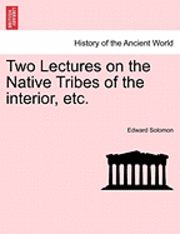 Two Lectures on the Native Tribes of the Interior, Etc. 1