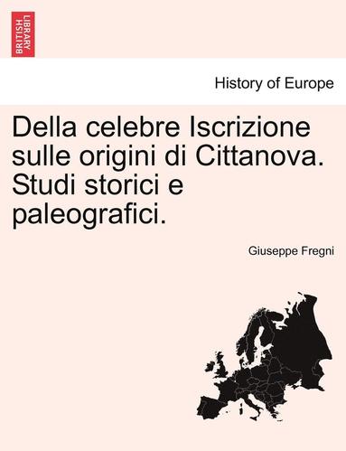 bokomslag Della Celebre Iscrizione Sulle Origini Di Cittanova. Studi Storici E Paleografici.