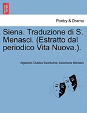 Algernon Charles Swinburne, Salomone Menasci - Siena. Traduzione Di S. Menasci. (Estratto Dal Periodico Vita Nuova.)., Häftad