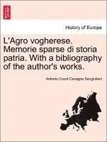 bokomslag L'Agro Vogherese. Memorie Sparse Di Storia Patria. with a Bibliography of the Author's Works.