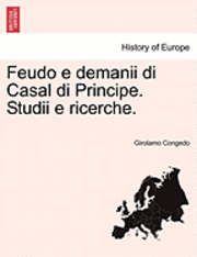 bokomslag Feudo E Demanii Di Casal Di Principe. Studii E Ricerche.