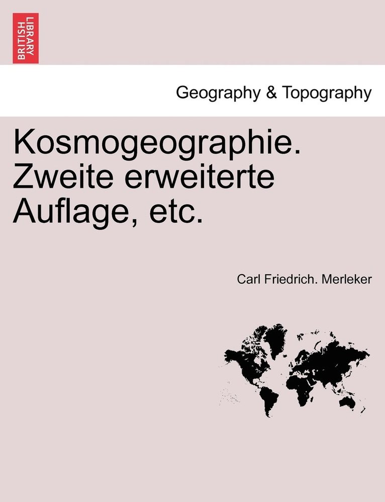 Kosmogeographie. Zweite erweiterte Auflage, etc. 1