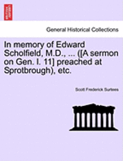 Scott Frederick Surtees - In Memory of Edward Scholfield, M.D., ... ([a Sermon on Gen. L. 11] Preached at Sprotbrough), Etc., Häftad