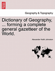 bokomslag Dictionary of Geography, ... Forming a Complete General Gazetteer of the World.