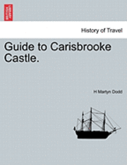 bokomslag Guide to Carisbrooke Castle.
