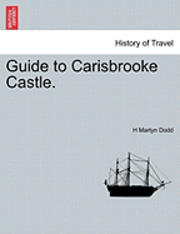 Guide to Carisbrooke Castle. 1