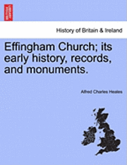 bokomslag Effingham Church; Its Early History, Records, and Monuments.