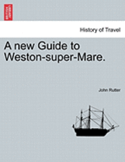 bokomslag A New Guide to Weston-Super-Mare.