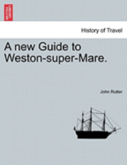 John Rutter - A New Guide to Weston-Super-Mare., Häftad