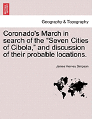 bokomslag Coronado's March in Search of the Seven Cities of Cibola, and Discussion of Their Probable Locations.