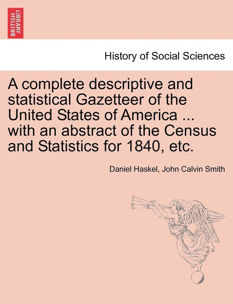 A complete descriptive and statistical Gazetteer of the United States of America ... with an abstract of the Census and Statistics for 1840, etc. 1