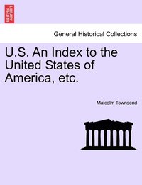 bokomslag U.S. An Index to the United States of America, etc.