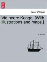 bokomslag VID Nedre Kongo. [With Illustrations and Maps.]