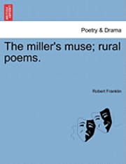 The Miller's Muse; Rural Poems. 1