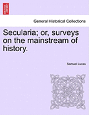 bokomslag Secularia; Or, Surveys on the Mainstream of History.