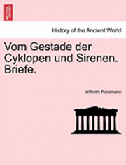 Wilhelm Rossmann - Vom Gestade Der Cyklopen Und Sirenen. Briefe., Häftad